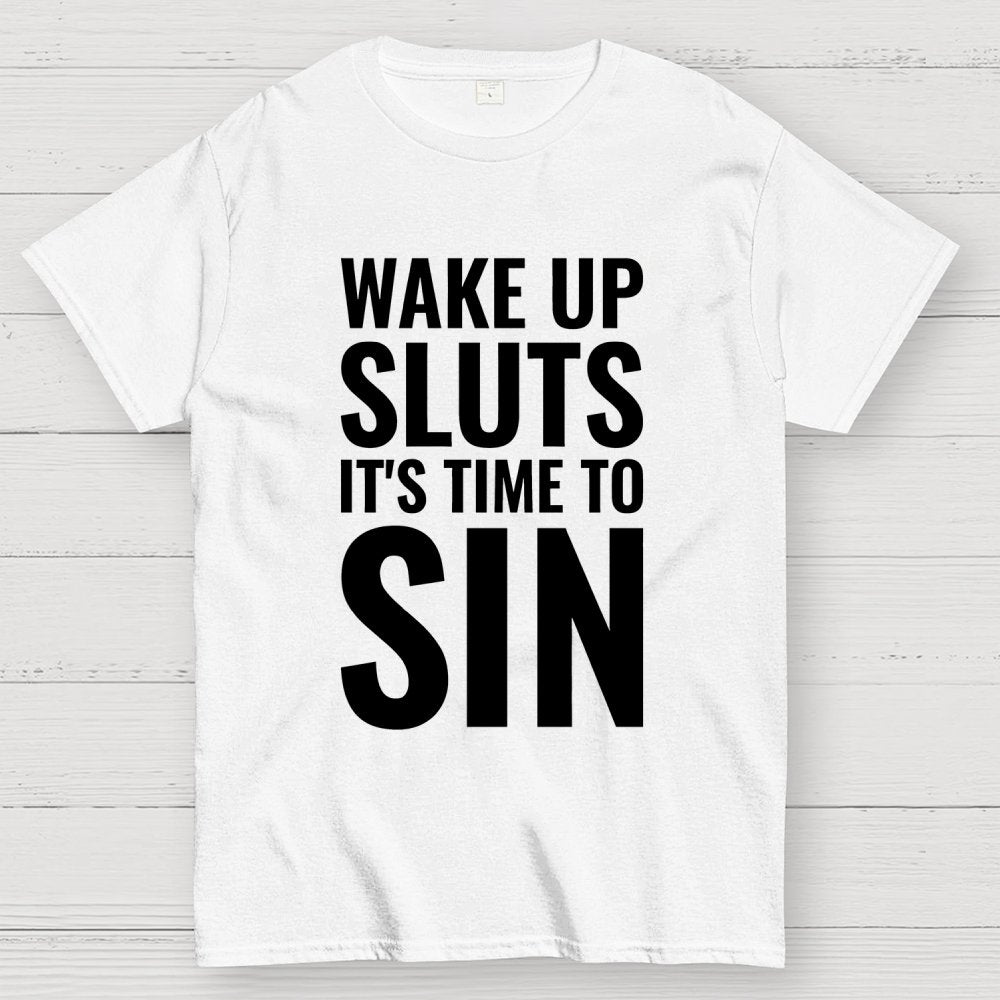 Wake Up Sluts It's Time To Sin Geek T-Shirt
