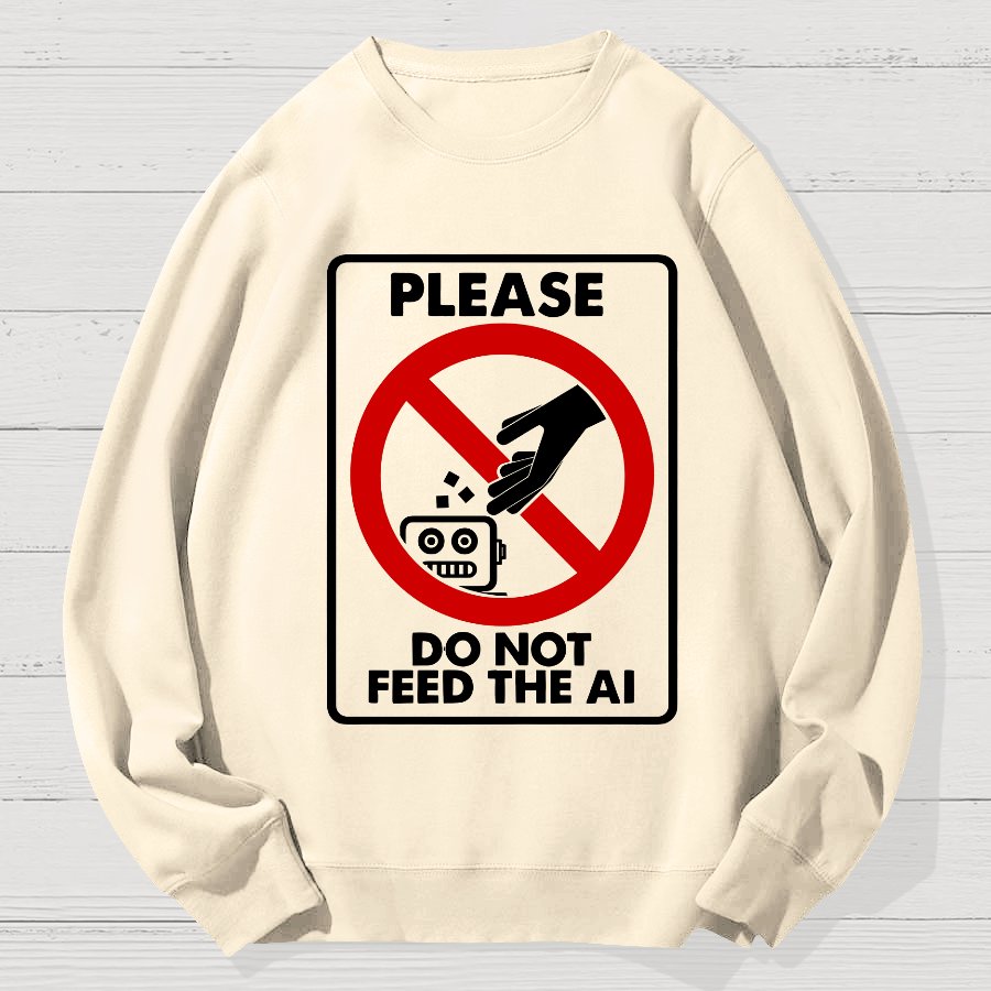 Please Do Not Feed The AI Geek Cotton Sweatshirt