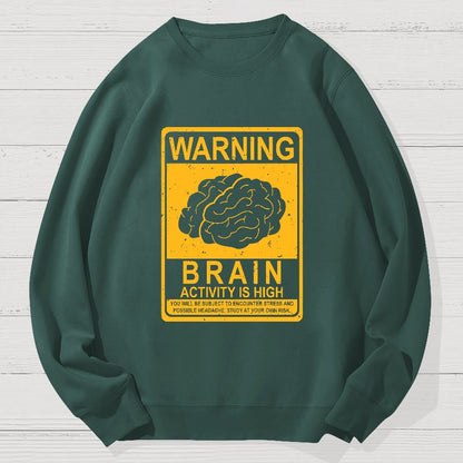 Warning Brain Activity Is High Geek Cotton Sweatshirt