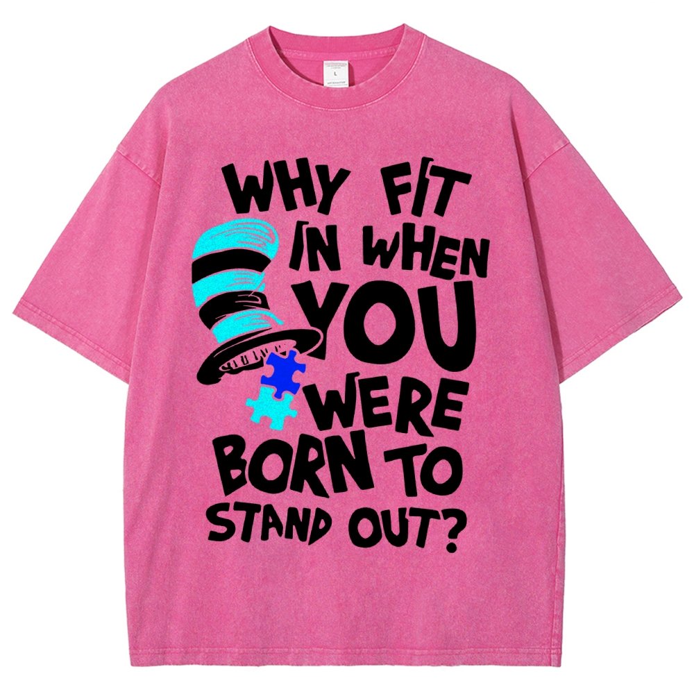 Why Fit In When You Were Born To Stand Out Vintage Distressed T-shirt