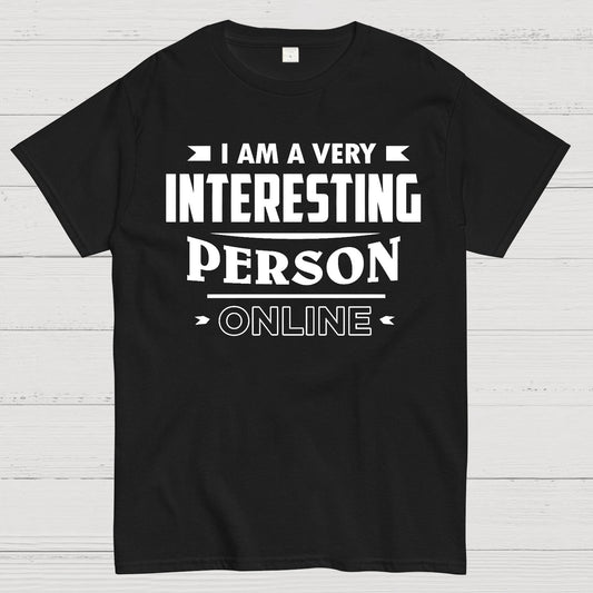 I Am A Very Interesting Person ONLINE Geek T-Shirt