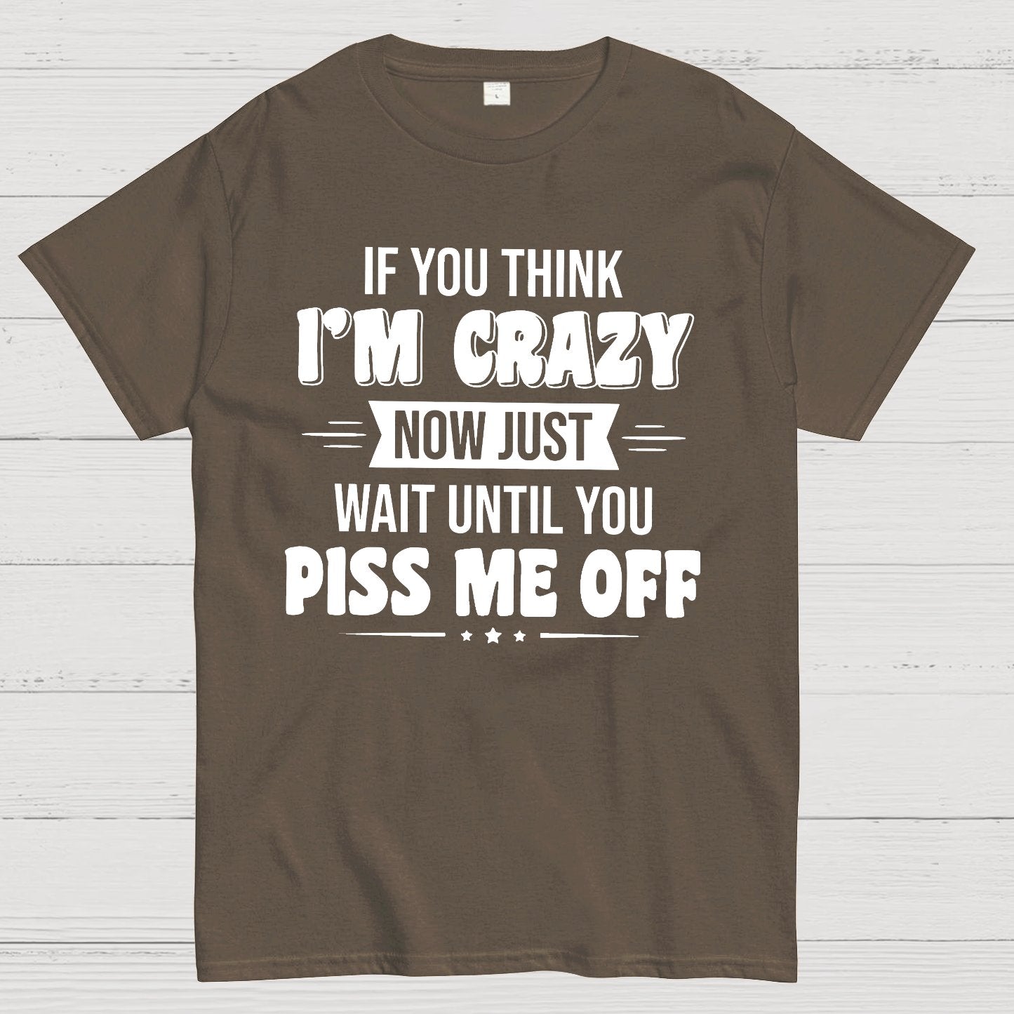 If You Think Im Crazy Geek T-Shirt