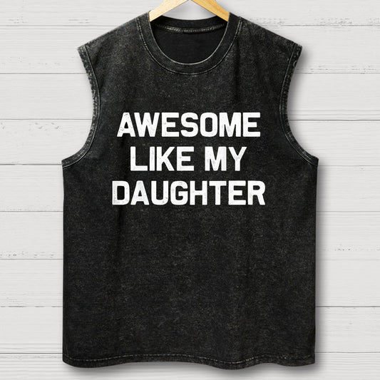 Awesome Like My Daughter Vintage Distressed Washed Tank