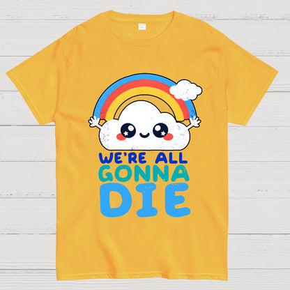 All Gonna Die Geek T-Shirt