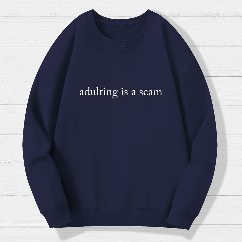 Adulting Is a Scam Geek Cotton Sweatshirt