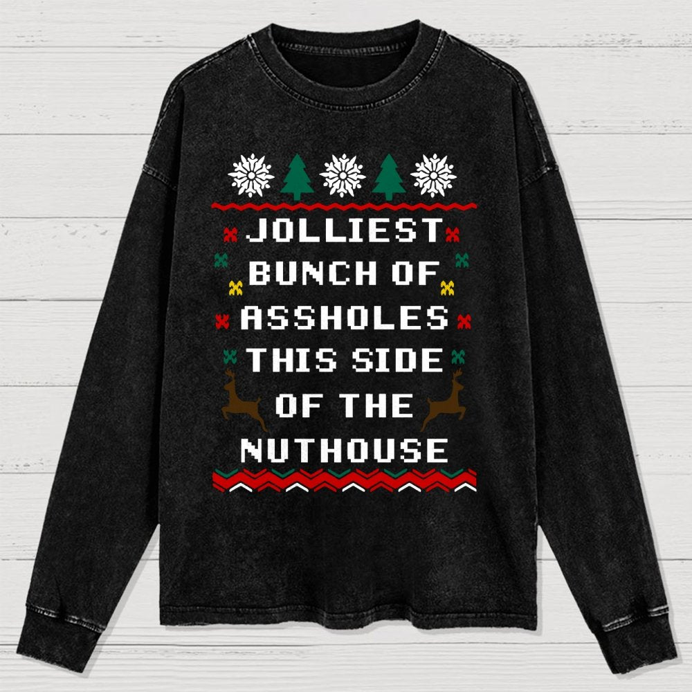 Jolliest Bunch of Assholes This Side of The Nuthouse Washed Long Sleeve Tee