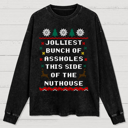 Jolliest Bunch of Assholes This Side of The Nuthouse Washed Long Sleeve Tee
