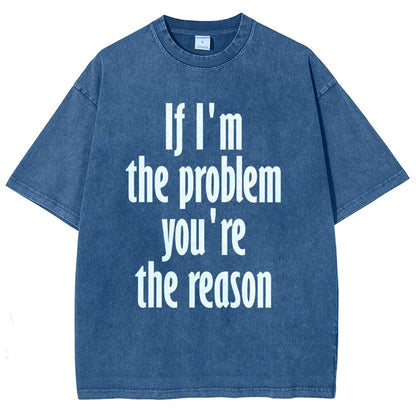 If I'm The Problem You Are The Reason Vintage Distressed T-shirt