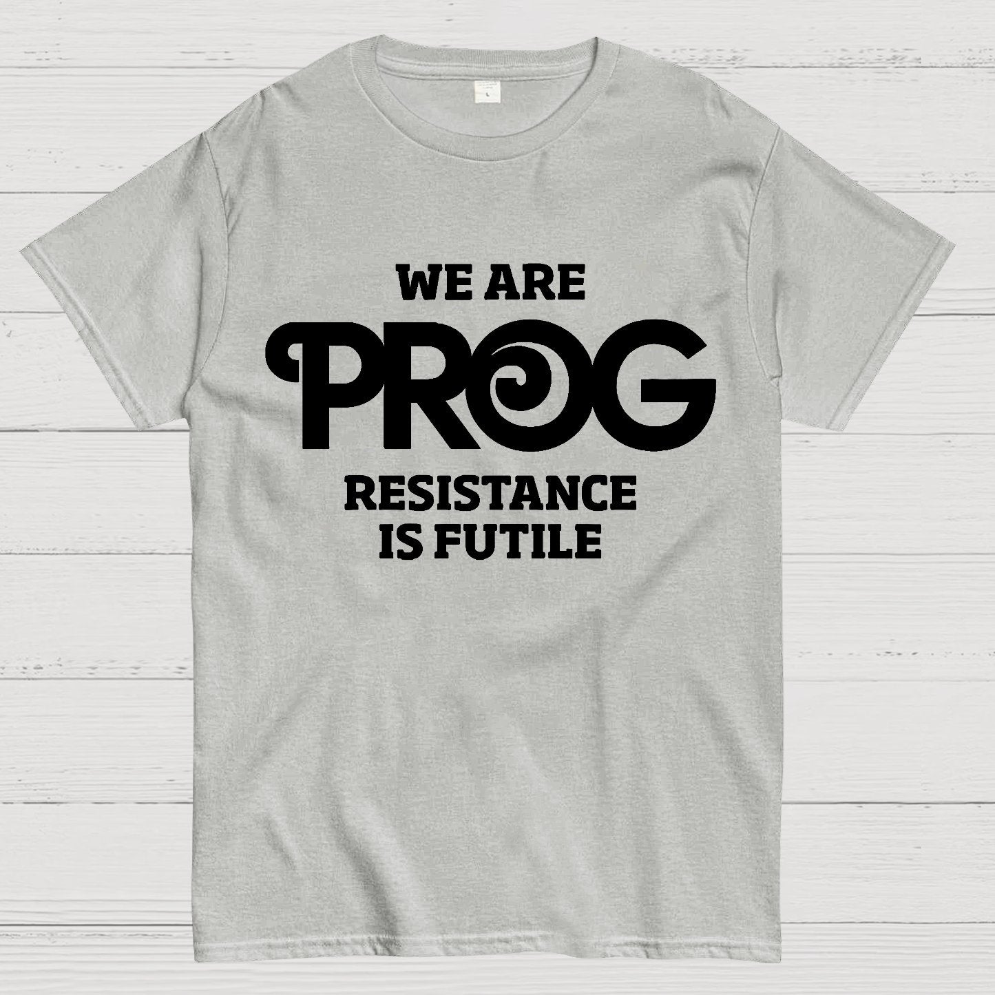 We Are Progs Resistance Is Futile  Geek T-Shirt