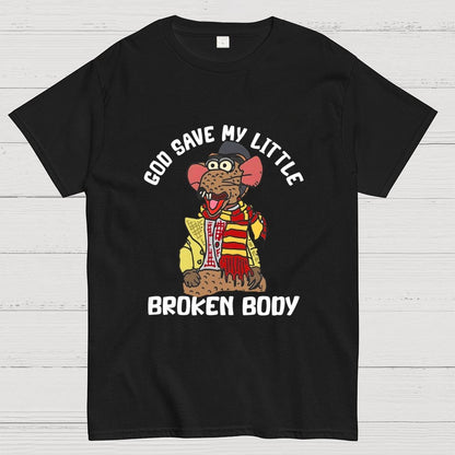 God Save My Little Broken Body Geek T-Shirt