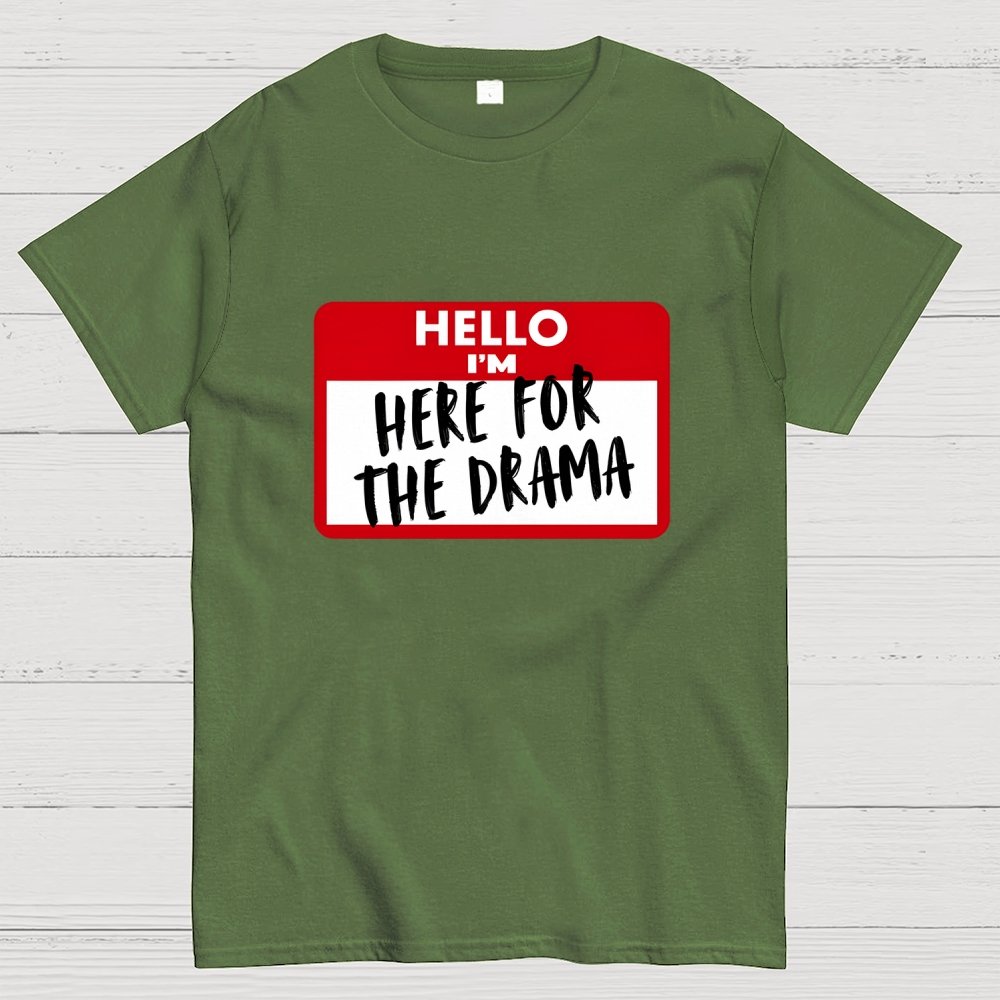Hello I'm Here for Drama Geek T-Shirt