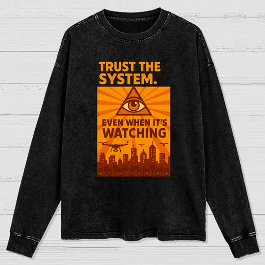 Trust The System - Dystopian Surveillance Washed Long Sleeve Tee