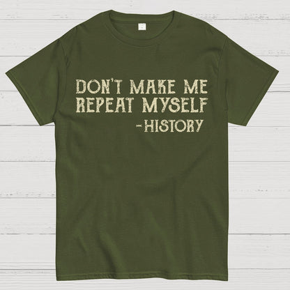 Don't Make Me Repeat Myself Geek T-Shirt