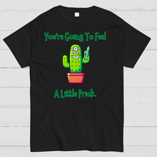 You Going to Feel a Little Prick Geek T-Shirt