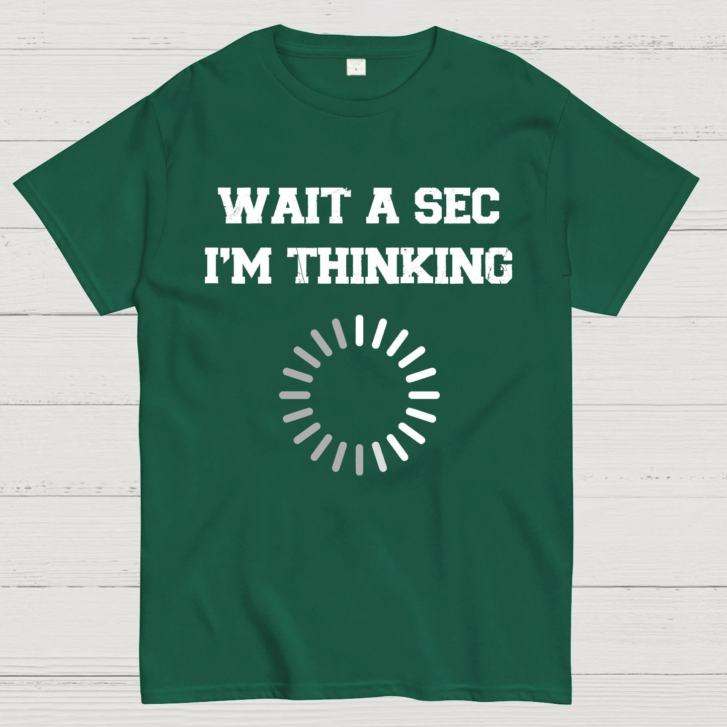 WAIT A SEC I'M THINKING Geek T-Shirt