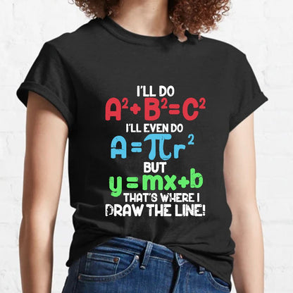 I'll Do A2 + B2 = C2 That's Where I Draw The Line Math Geeky T-Shirt
