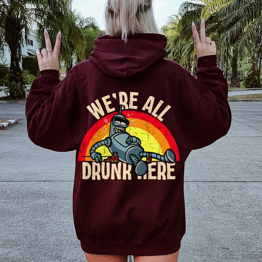 We're All Drunk Here Printed Back Unisex Cotton Hoodie