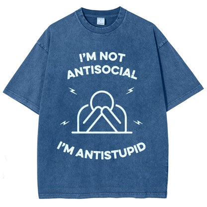 I’m not antisocial  I’m antistupid Vintage Distressed T-shirt