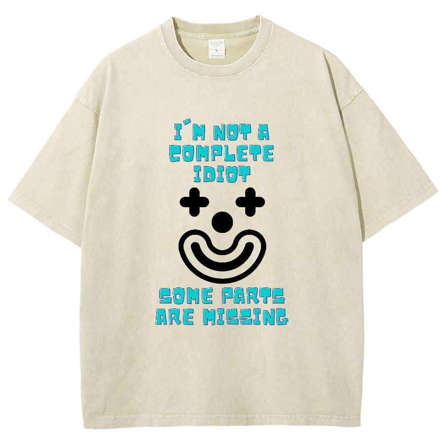 I'm Not A Complete Idiot, Some Parts Are Missing Vintage Distressed T-shirt
