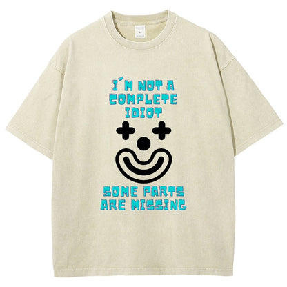 I'm Not A Complete Idiot, Some Parts Are Missing Vintage Distressed T-shirt