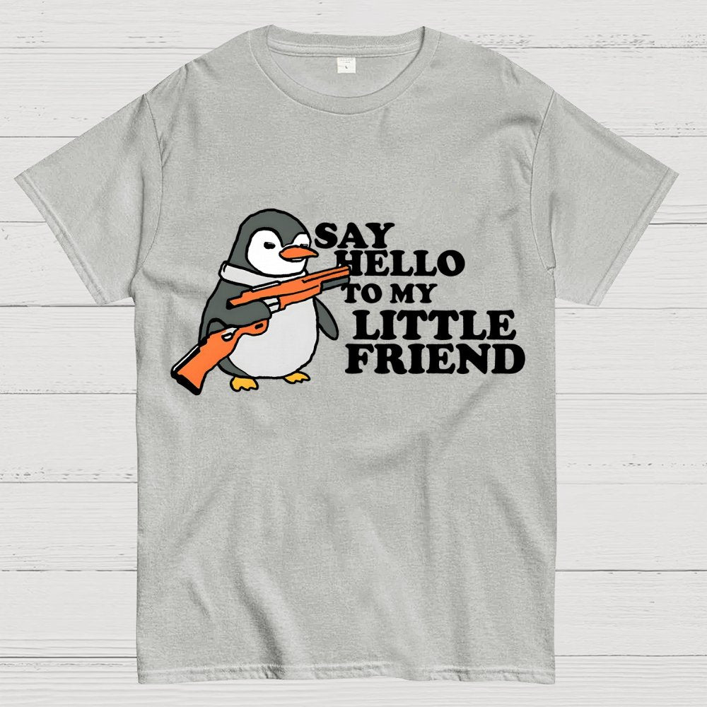 Say Hello To My Little Friend! Unisex Geek T-Shirt