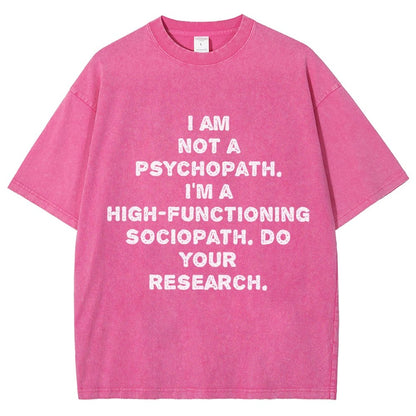 I'm not a psychopath  I'm a high-functioning sociopath  Vintage Distressed T-shirt