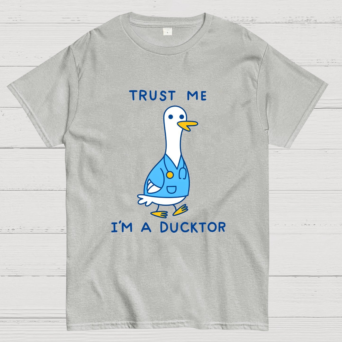 Trust Me ，I'm A Ducktor Funny Sarcasm Geek T-Shirt