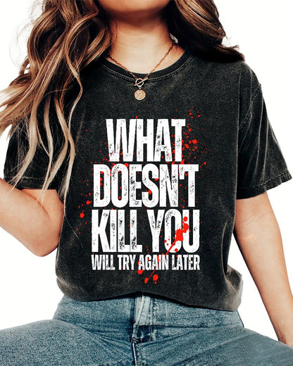 What Doesn't Kill You! Sarcasm Vintage Distressed T-shirt