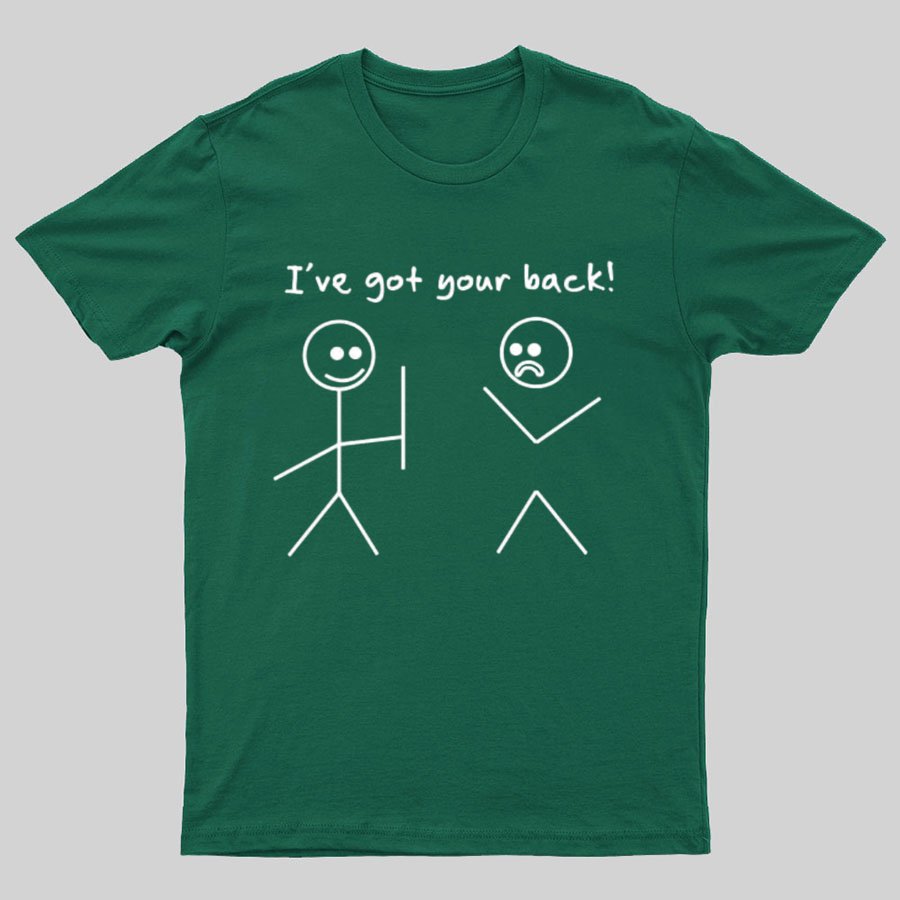 I Got Your Back Stick Friendship Novelty Irony Funny Geeky T-Shirt