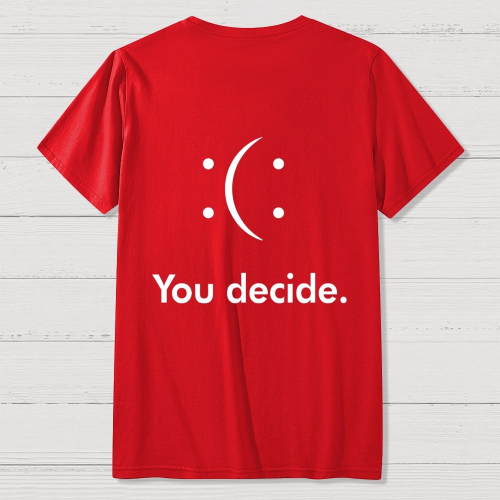 You Decide Front And Back Printing Geek T-Shirt