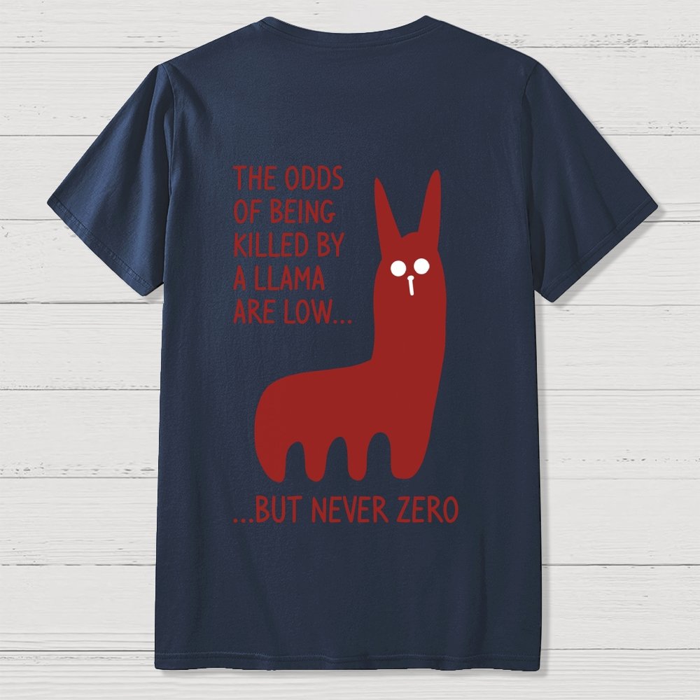 The Odds Of Being Killed By Allama Are Low But Never Zero Killer Llama Front And Back Printing Geek T-Shirt