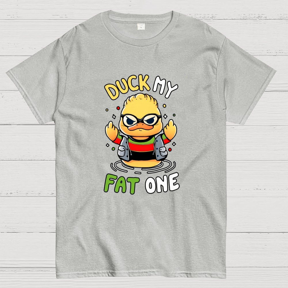 Duck my fat one! Geek T-Shirt