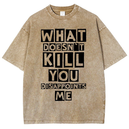WHAT DOESN'T KILL YOU DISAPPOINTS ME Vintage Distressed T-shirt