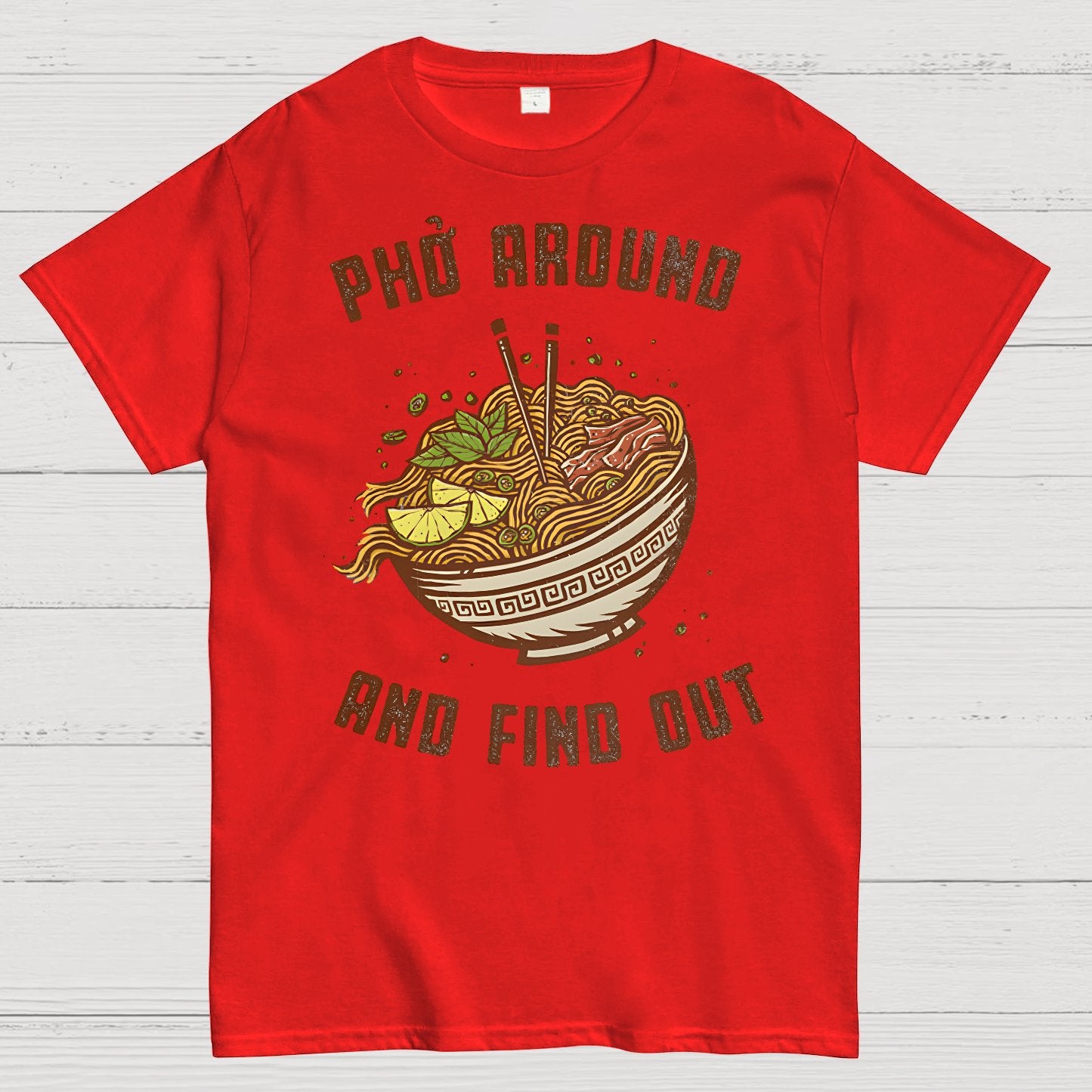 Pho Around and Find Out Geek T-Shirt