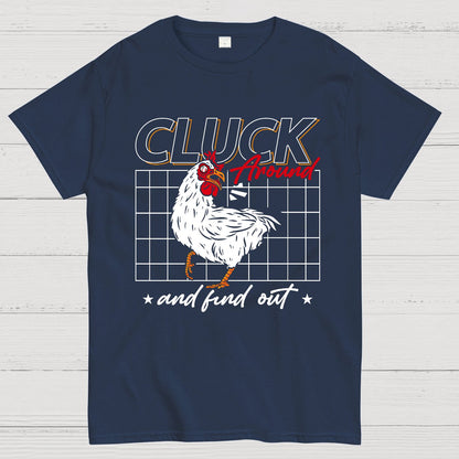 Cluck Around And Find Out Geek T-Shirt