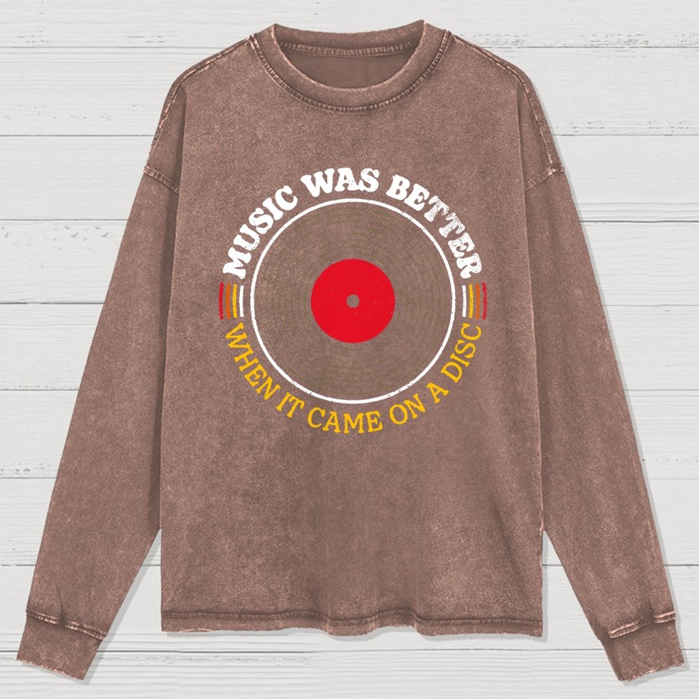 Music Was Better on a Disc Washed Long Sleeve Tee