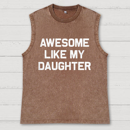 Awesome Like My Daughter Vintage Distressed Washed Tank