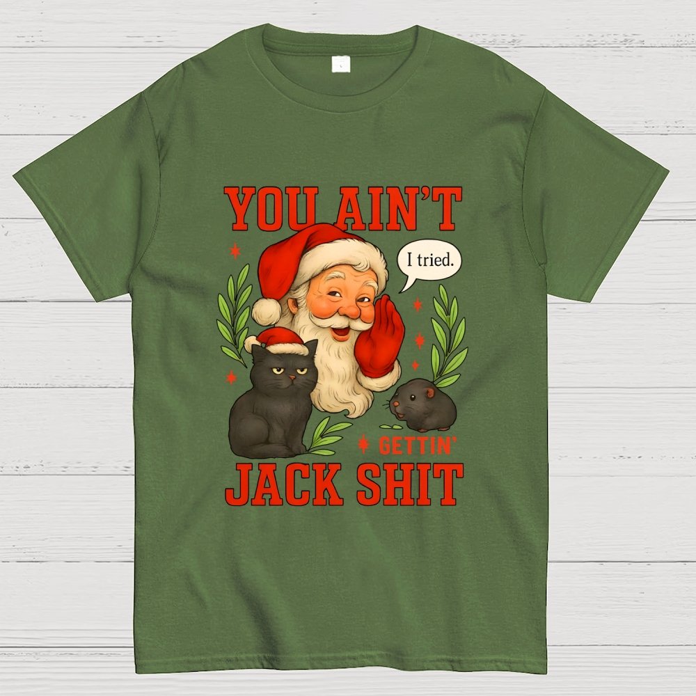 You Aint Getting Jack Shit Geek T-Shirt