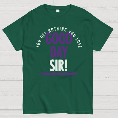 Good Day Sir! Geek T-Shirt