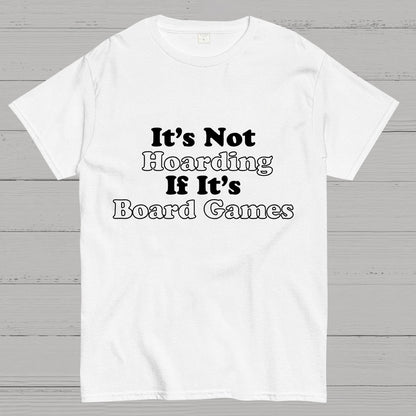 Its Not Hoarding If Its Board Games Geeky T-Shirt