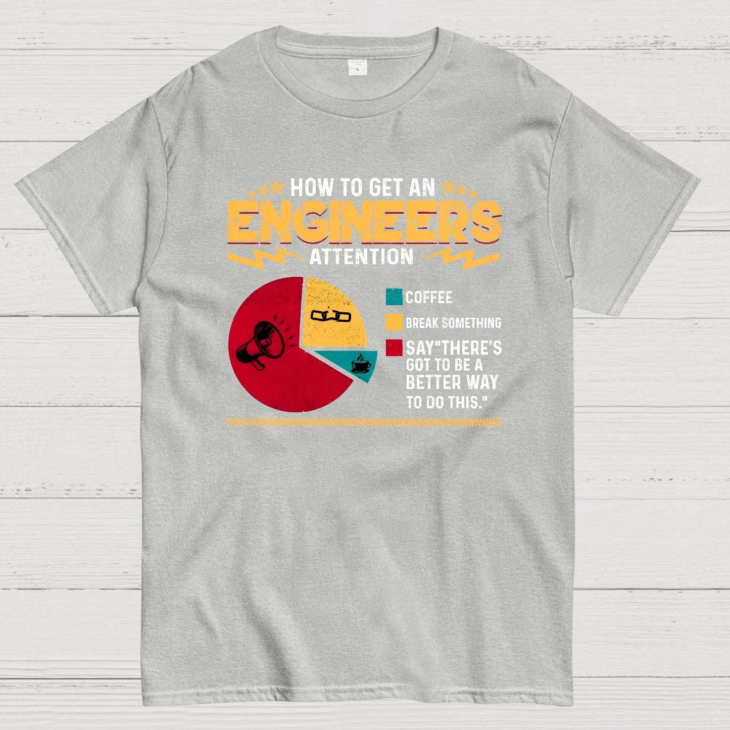 How To Get An Engineers Attention Geek T-Shirt