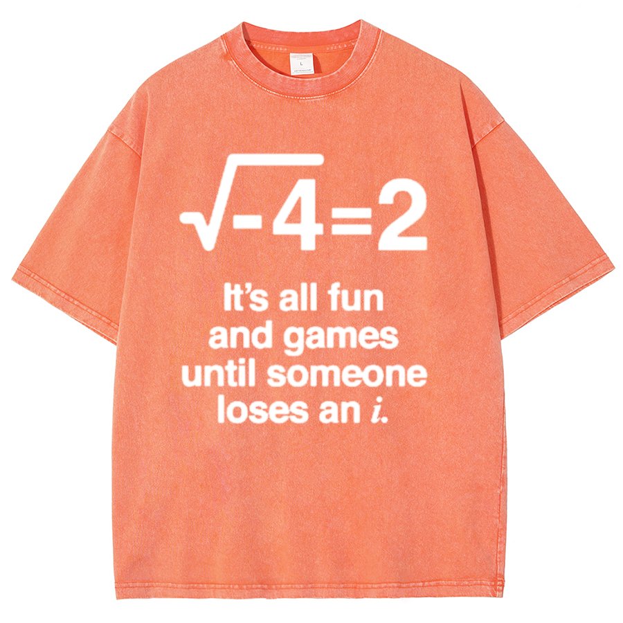 It's All Fun And Games Until Someone Loses An I - Funny Math Vintage Distressed Shirt