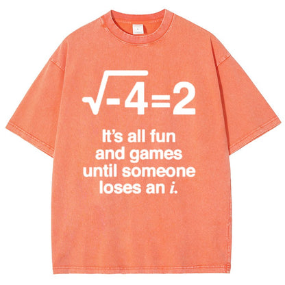 It's All Fun And Games Until Someone Loses An I - Funny Math Vintage Distressed Shirt