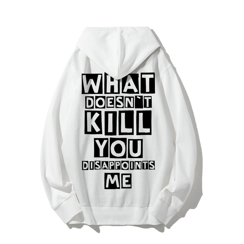 What Doesn't Kill You Disappoints Me  Printed Back Unisex Cotton Hoodie