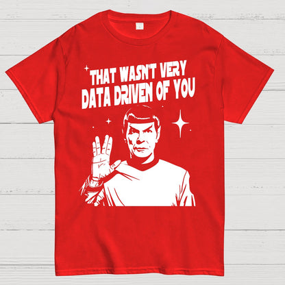 That Wasn't Very Info Driven Of You Funny Geek T-Shirt