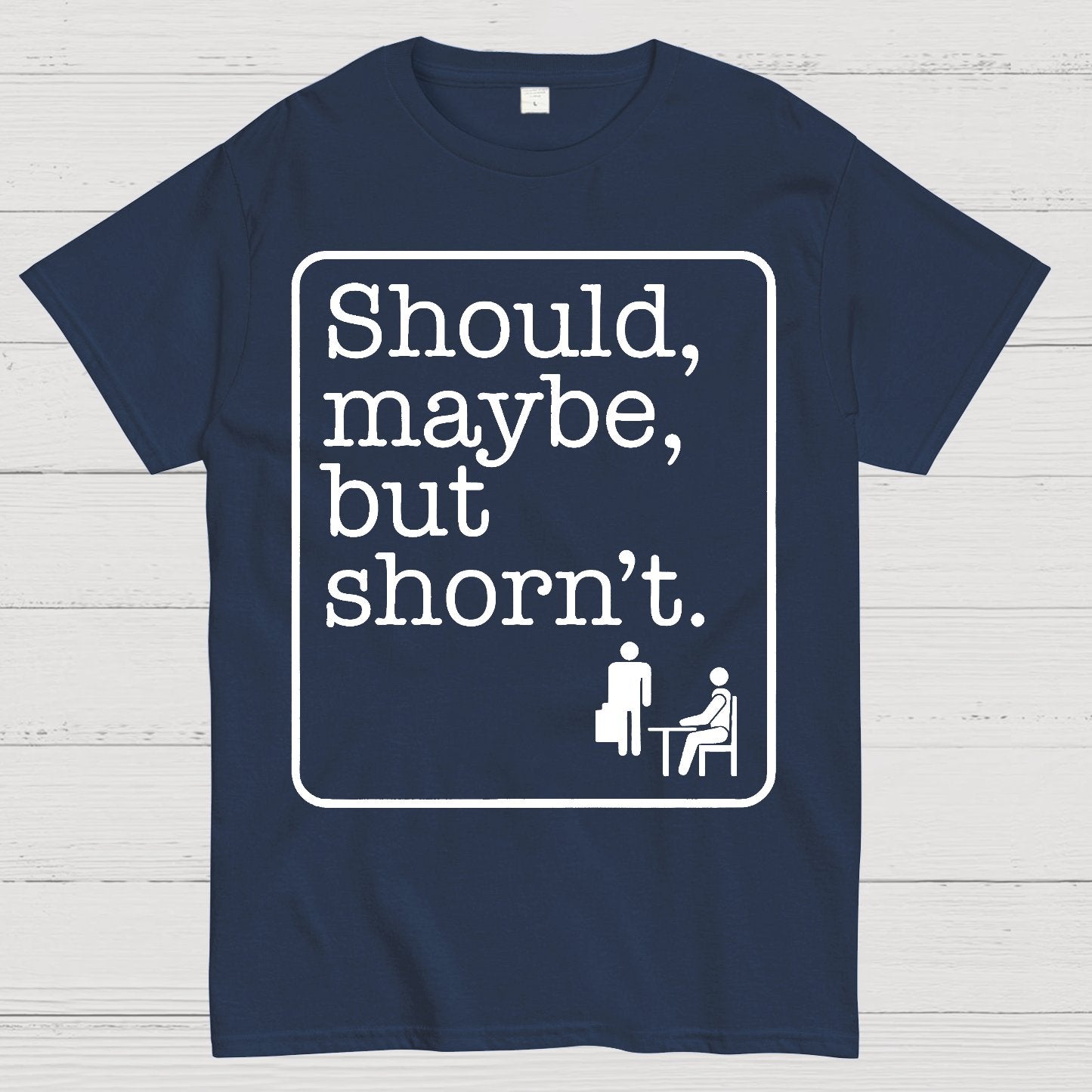 Should, Maybe, But Shorn't Geek T-Shirt