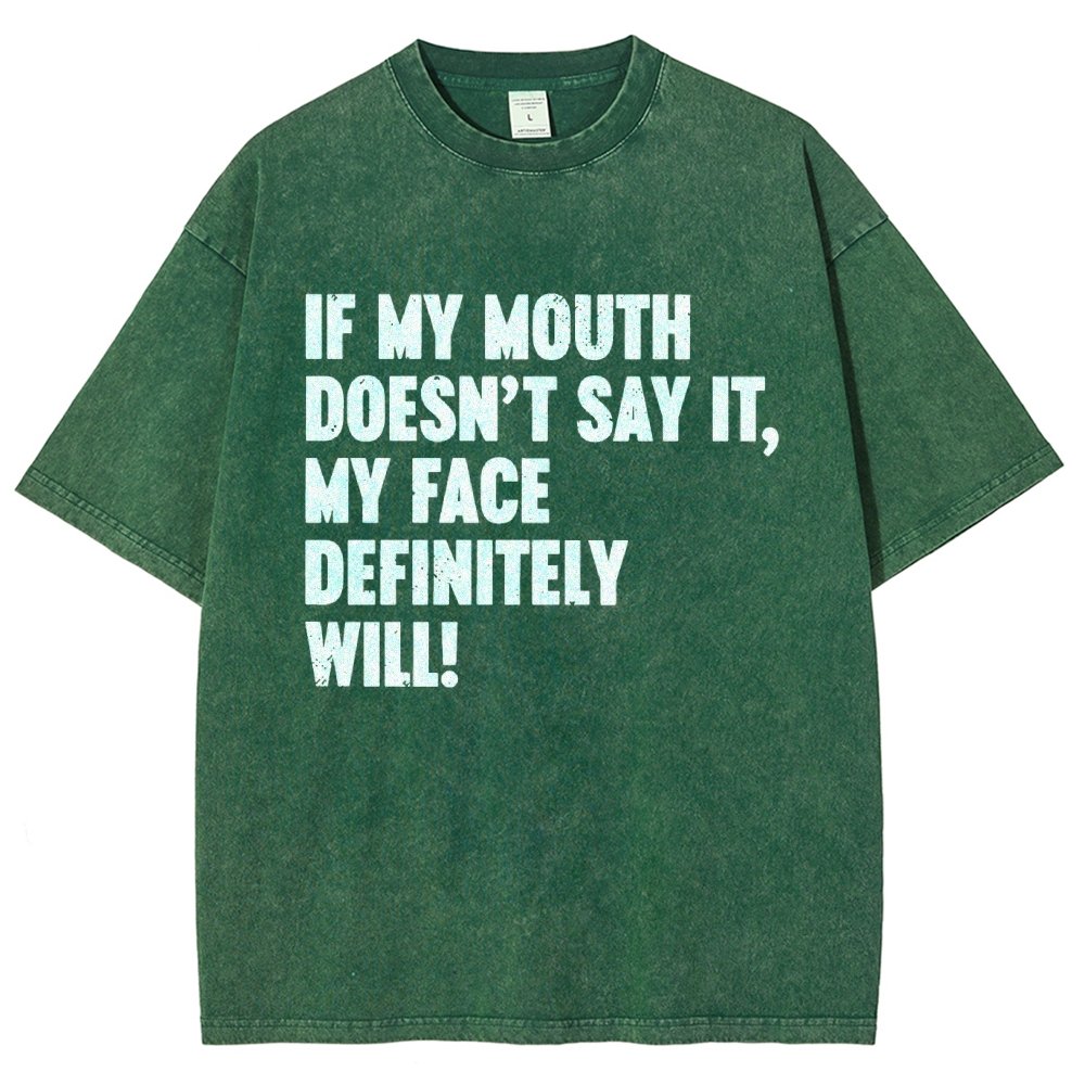 If My Mouth Doesn't Say It My Face Definitely Will  Vintage Distressed T-shirt
