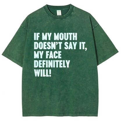 If My Mouth Doesn't Say It My Face Definitely Will  Vintage Distressed T-shirt