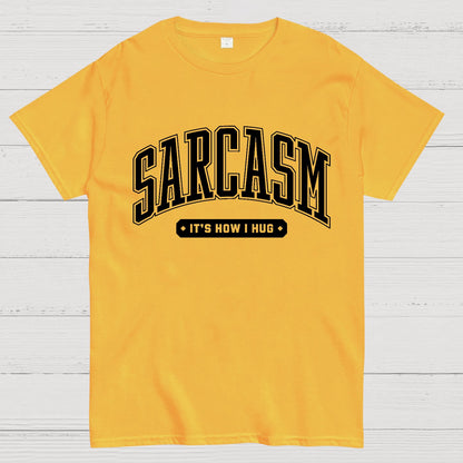 Sarcasm It's How I Hug Geek T-Shirt