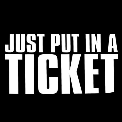 Just Put In A Ticket Shirt Tech Support Checklist Geek T-Shirt